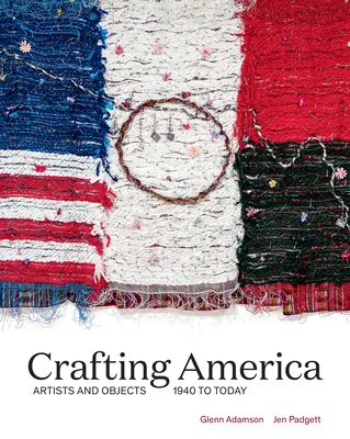 Crafting America: Umělci a předměty, od roku 1940 do současnosti - Crafting America: Artists and Objects, 1940 to Today