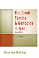 Velký hladomor a genocida v Íránu: 1917-1919, 2. vydání - The Great Famine & Genocide in Iran: 1917-1919, 2nd Edition