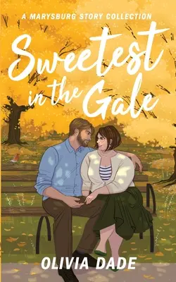 Sweetest in the Gale: Sbírka příběhů z Marysburgu - Sweetest in the Gale: A Marysburg Story Collection