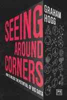 Vidět za roh: Jak využít potenciál velkých dat? - Seeing Around Corners: How to Unlock the Potential of Big Data
