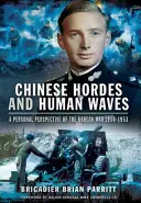 Čínské hordy a lidské vlny: Osobní pohled na korejskou válku 1950-1953 - Chinese Hordes and Human Waves: A Personal Perspective of the Korean War 1950-1953
