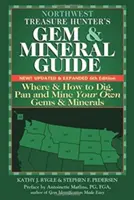 Průvodce hledače pokladů a minerálů Severozápadu (6. vydání): Kde a jak kopat, rýžovat a těžit vlastní drahokamy a minerály? - Northwest Treasure Hunter's Gem and Mineral Guide (6th Edition): Where and How to Dig, Pan and Mine Your Own Gems and Minerals