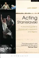 Herectví Stanislavského: Praktický průvodce Stanislavského přístupem a odkazem - Acting Stanislavski: A Practical Guide to Stanislavski's Approach and Legacy