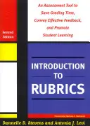 Úvod do rubrik: Hodnoticí nástroj, který šetří čas při známkování, poskytuje účinnou zpětnou vazbu a podporuje učení studentů - Introduction to Rubrics: An Assessment Tool to Save Grading Time, Convey Effective Feedback, and Promote Student Learning