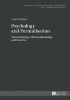 Psychologie a formalizace; Fenomenologie, etnometodologie a statistika - Psychology and Formalisation; Phenomenology, Ethnomethodology and Statistics
