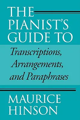 Průvodce klavíristy transkripcemi, aranžemi a parafrázemi - The Pianist's Guide to Transcriptions, Arrangements, and Paraphrases
