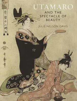 Utamaro a spektákl krásy - Utamaro and the Spectacle of Beauty