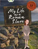 Bug Club Independent Non Fiction 3. ročník Brown B Můj život římského otroka - Bug Club Independent Non Fiction Year 3 Brown B My Life as a Roman Slave