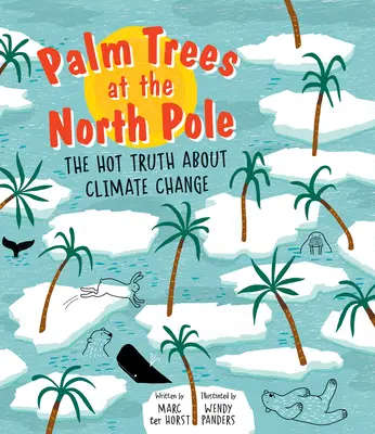 Palmy na severním pólu: Horká pravda o změně klimatu - Palm Trees at the North Pole: The Hot Truth about Climate Change
