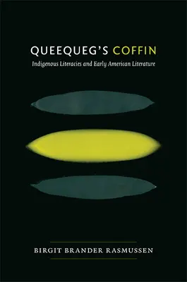 Queequegova rakev: Domorodé literatury a raná americká literatura - Queequeg's Coffin: Indigenous Literacies & Early American Literature
