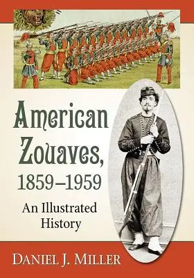 American Zouaves, 1859-1959: Ilustrovaná historie - American Zouaves, 1859-1959: An Illustrated History