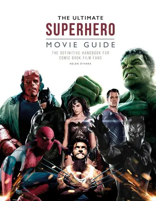 Ultimátní průvodce filmy o superhrdinech: Konečná příručka pro fanoušky komiksových filmů - The Ultimate Superhero Movie Guide: The Definitive Handbook for Comic Book Film Fans