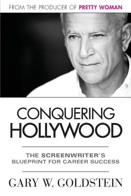 Dobývání Hollywoodu: Scénáristův plán na kariérní úspěch - Conquering Hollywood: The Screenwriter's Blueprint for Career Success