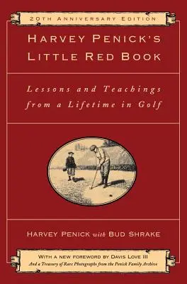 Malá červená knihovna Harveyho Penicka: Poučení a lekce z celoživotního golfového života - Harvey Penick's Little Red Book: Lessons and Teachings from a Lifetime in Golf