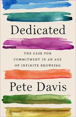 Věnováno: Případ angažovanosti ve věku nekonečného prohlížení stránek - Dedicated: The Case for Commitment in an Age of Infinite Browsing