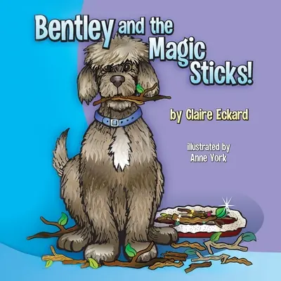 Bentley a kouzelné hůlky - Bentley and the Magic Sticks