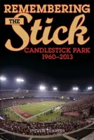 Vzpomínka na hůl: Candlestick Park - 1960-2013 - Remembering the Stick: Candlestick Park--1960-2013