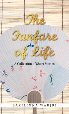 Fanfáry života: Sbírka povídek - The Fanfare of Life: A Collection of Short Stories