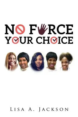 Žádná síla, vaše volba - No FORCE, YOUR CHOICE