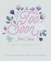 Příliš brzy: Cesta matky potratem: A 30-Day Devotional: A 30-Day Devotional - Too Soon: A Mother's Journey Through Miscarriage: A 30-Day Devotional