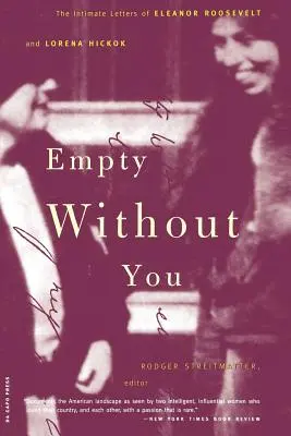 Prázdno bez tebe: Důvěrné dopisy Eleanor Rooseveltové a Loreny Hickokové - Empty Without You: The Intimate Letters of Eleanor Roosevelt and Lorena Hickok