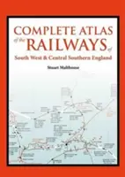 Atlas železnic v jihozápadní a střední jižní Anglii (Malthouse Stuart (Autor)) - Atlas of the Railways in South West and Central Southern England (Malthouse Stuart (Author))