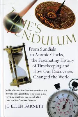 Kyvadlo času: Od slunečních hodin k atomovým hodinám, fascinující historie slunečních hodin k atomovým hodinám, fascinující historie - Time's Pendulum: From Sundials to Atomic Clocks, the Fascinating History of Tfrom Sundials to Atomic Clocks, the Fascinating History of