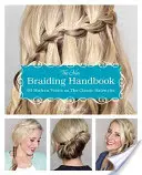 The New Braiding Handbook: The New Braiding Handbook: 60 moderních variací na klasický účes - The New Braiding Handbook: 60 Modern Twists on the Classic Hairstyle