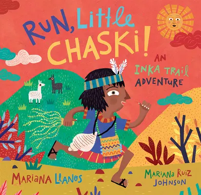 Utíkej, malý Chaski!: Dobrodružství na stezce Inka - Run, Little Chaski!: An Inka Trail Adventure