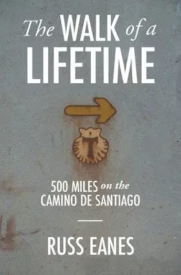 Životní cesta: 500 mil na Camino de Santiago - The Walk of a Lifetime: 500 Miles on the Camino de Santiago