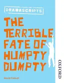 Oxford Playscripts: The Terrible Fate of Humpty Dumpty (Strašlivý osud Humptyho Dumptyho) - Oxford Playscripts: The Terrible Fate of Humpty Dumpty