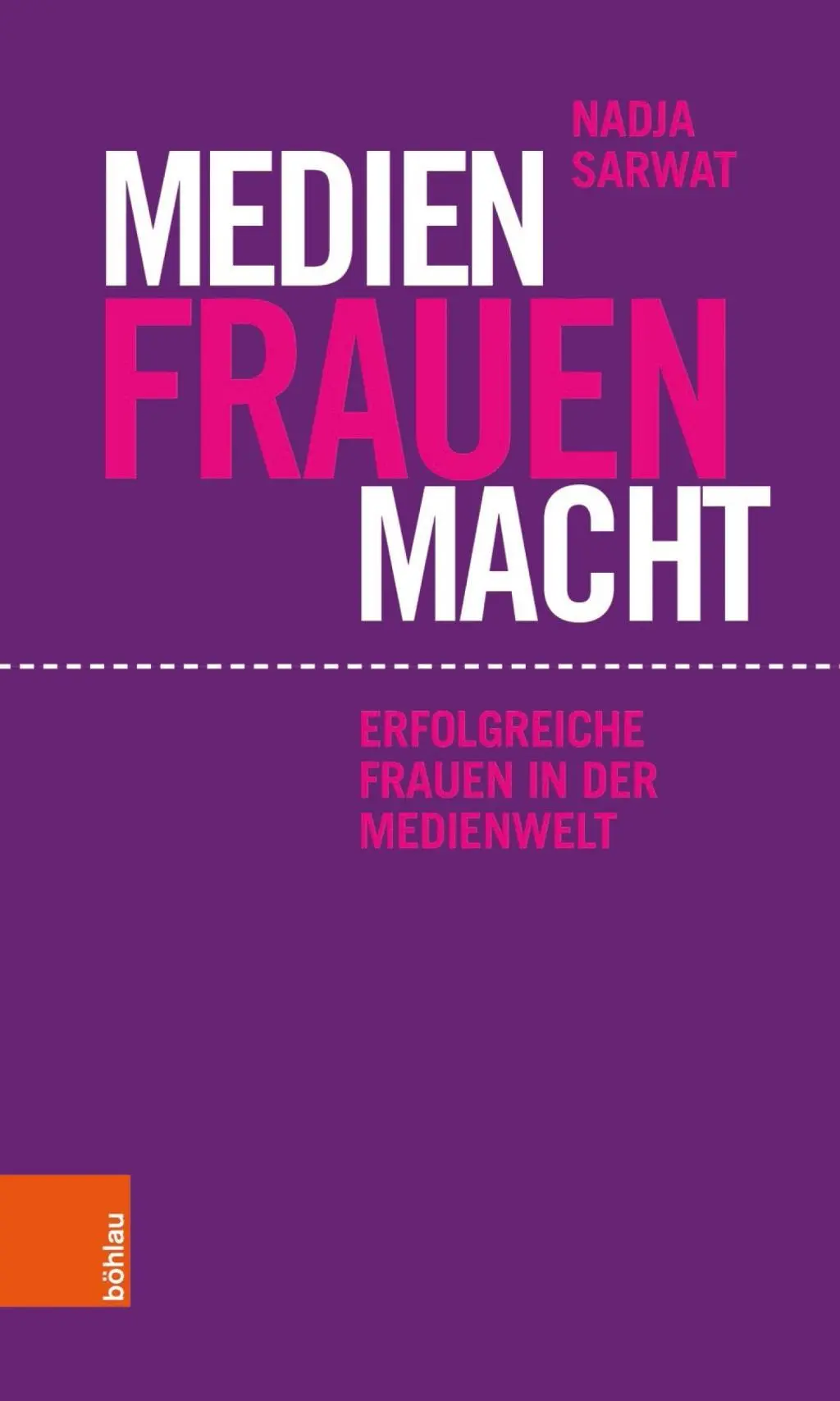 Medien Frauen Macht: Erfolgreiche Frauen in Der Medienwelt (Ženy v mediálním světě) - Medien Frauen Macht: Erfolgreiche Frauen in Der Medienwelt