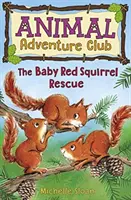 Záchrana mláděte červené veverky (Klub dobrodružství zvířat 3) - The Baby Red Squirrel Rescue (Animal Adventure Club 3)