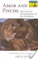 Amor a Psyché: Psychický vývoj ženy: A Commentary on the Tale by Apuleius. (Série Mythos) - Amor and Psyche: The Psychic Development of the Feminine: A Commentary on the Tale by Apuleius. (Mythos Series)