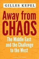 Pryč od chaosu: Blízký východ a výzva pro Západ - Away from Chaos: The Middle East and the Challenge to the West