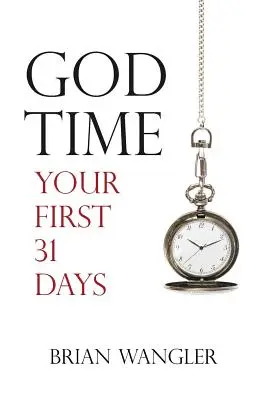 Boží čas: Prvních 31 dní - God Time: Your First 31 Days
