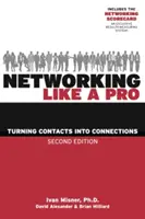 Síťování jako profesionál: Proměňte kontakty v připojení - Networking Like a Pro: Turning Contacts Into Connections