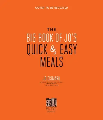 Velká kniha rychlých a snadných jídel Jo - obsahuje 200 receptů a 200 fotografií! - The Big Book of Jo's Quick and Easy Meals-Includes 200 Recipes and 200 Photos!