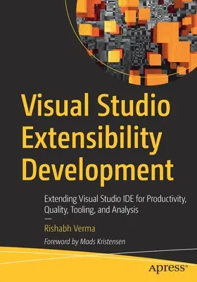 Vývoj rozšiřitelnosti Visual Studia: Rozšíření Visual Studia Ide pro produktivitu, kvalitu, nástroje a analýzu. - Visual Studio Extensibility Development: Extending Visual Studio Ide for Productivity, Quality, Tooling, and Analysis