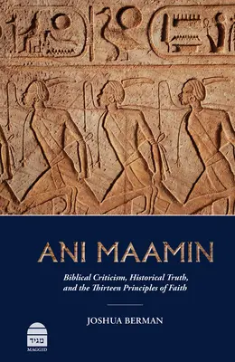 Ani Maamin: Biblická kritika, historická pravda a třináct principů víry - Ani Maamin: Biblical Criticism, Historical Truth, and the Thirteen Principles of Faith