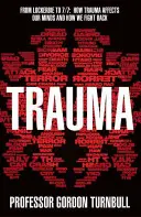 Trauma - Od Lockerbie po 7/7: Jak trauma ovlivňuje naši mysl a jak se mu bránit - Trauma - From Lockerbie to 7/7: How trauma affects our minds and how we fight back