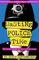 Plýtvání časem policie - Šílený svět války proti zločinu - Wasting Police Time - The Crazy World of the War on Crime