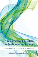 Transformační vzdělávání v současném Irsku: Vůdcovství, spravedlnost, služba - Transformative Education in Contemporary Ireland: Leadership, Justice, Service