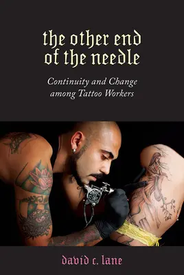 Na druhém konci jehly: Kontinuita a změna mezi tetovacími pracovníky - The Other End of the Needle: Continuity and Change Among Tattoo Workers