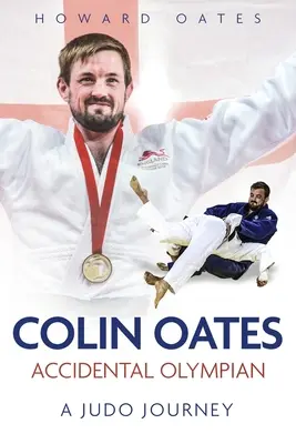 Náhodný olympionik: Colin Oates, cesta judistou - Accidental Olympian: Colin Oates, a Judo Journey