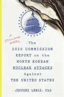 Zpráva Komise 2020 o severokorejských jaderných útocích proti Spojeným státům americkým - 2020 Commission Report on the North Korean Nuclear Attacks Against The United States