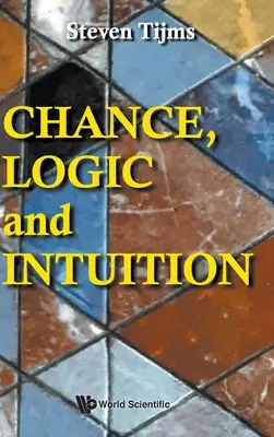 Náhoda, logika a intuice: Úvod do protiintuitivní logiky náhody - Chance, Logic and Intuition: An Introduction to the Counter-Intuitive Logic of Chance