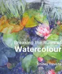 Porušování pravidel akvarelu - Breaking the Rules of Watercolour