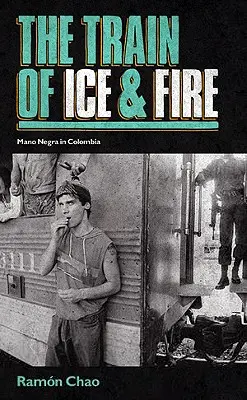 Vlak ledu a ohně - Mano Negra v Kolumbii - Train of Ice and Fire - Mano Negra in Colombia