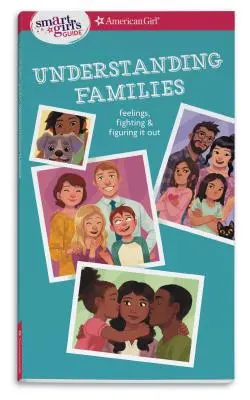 Průvodce chytré dívky: Pochopení rodiny: Vychytávky pro rodiny: Pocity, hádky a vyřešení problémů - Smart Girl's Guide: Understanding Families: Feelings, Fighting, & Figuring It Out